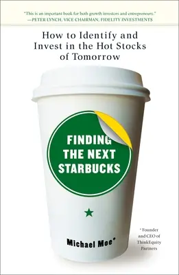 Găsirea următorului Starbucks: Cum să identifici și să investești în stocurile fierbinți de mâine - Finding the Next Starbucks: How to Identify and Invest in the Hot Stocks of Tomorrow