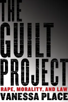 Proiectul vinovăției: Violul, moralitatea și legea - The Guilt Project: Rape, Morality and Law