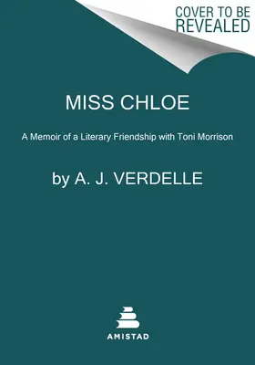 Domnișoara Chloe: A Memoir of a Literary Friendship with Toni Morrison - Miss Chloe: A Memoir of a Literary Friendship with Toni Morrison
