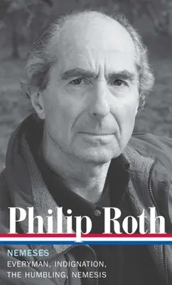 Philip Roth: Nemesis (LOA #237) - Everyman / Indignarea / Umilința / Nemesis - Philip Roth: Nemeses (LOA #237) - Everyman / Indignation / The Humbling / Nemesis