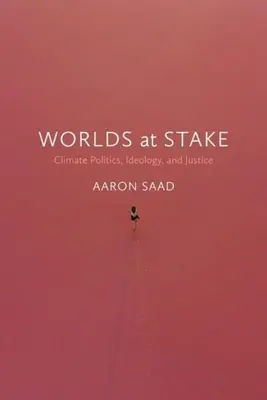 Worlds at Stake: Politici climatice, ideologie și justiție - Worlds at Stake: Climate Politics, Ideology, and Justice