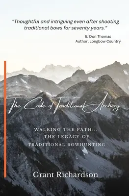 Codul tirului cu arcul tradițional: Walking The Path... Moștenirea vânătorii cu arcul tradiționale - The Code of Traditional Archery: Walking The Path...The Legacy of Traditional Bowhunting