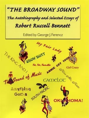 The Broadway Sound: Autobiografia și eseuri alese de Robert Russell Bennett - The Broadway Sound: The Autobiography and Selected Essays of Robert Russell Bennett