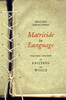 Matricid în limbaj: Teoria scrisului în Kristeva și Woolf - Matricide in Language: Writing Theory in Kristeva and Woolf