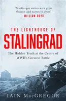 Farul din Stalingrad - Adevărul ascuns din centrul celei mai mari bătălii din al Doilea Război Mondial - Lighthouse of Stalingrad - The Hidden Truth at the Centre of WWII's Greatest Battle