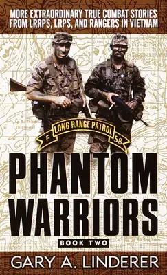 Războinicii fantomă: Cartea 2: Mai multe povești extraordinare de luptă adevărate de la Lrrps, Lrps și Rangers în Vietnam - Phantom Warriors: Book 2: More Extraordinary True Combat Stories from Lrrps, Lrps, and Rangers in Vietnam