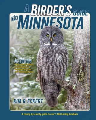 A Birder's Guide to Minnesota: A County-By-County Guide to Over 1,400 Birding Locations (Ghid județean pentru peste 1,400 de locuri de observare a păsărilor) - A Birder's Guide to Minnesota: A County-By-County Guide to Over 1,400 Birding Locations