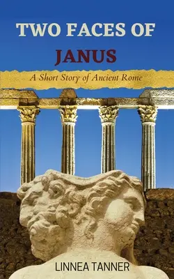 Două fețe ale lui Janus: O scurtă poveste din Roma antică - Two Faces of Janus: A Short Story of Ancient Rome
