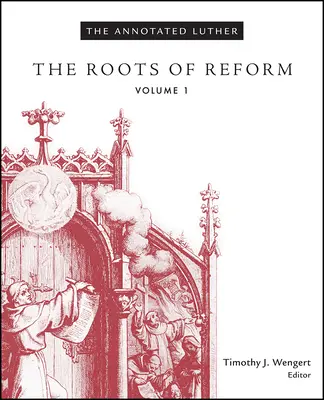 The Annotated Luther, volumul 1: Rădăcinile reformei - The Annotated Luther, Volume 1: The Roots of Reform