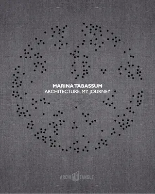 Marina Tabassum: Arhitectura, călătoria mea - Marina Tabassum: Architecture, My Journey