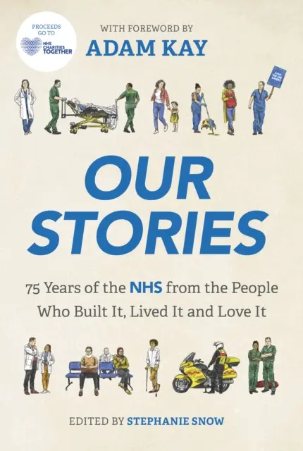 Poveștile noastre - 75 de ani de NHS de la oamenii care l-au construit, l-au trăit și îl iubesc - Our Stories - 75 Years of the NHS from the People Who Built It, Lived It and Love It