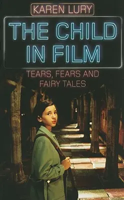 Copilul în film - Lacrimi, frici și basme - Child in Film - Tears, Fears, and Fairy Tales