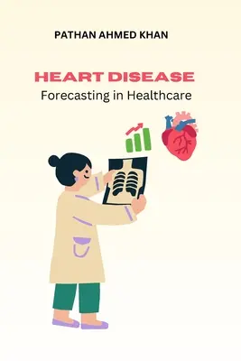 Prognoza bolilor de inimă în asistența medicală - Heart Disease Forecasting in Healthcare