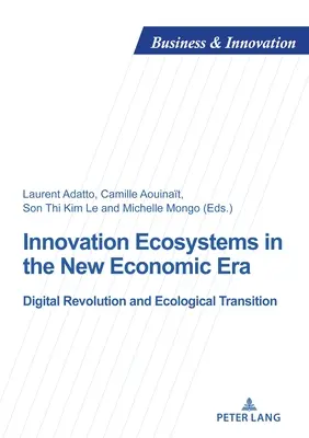 Ecosisteme de inovare în noua eră economică: Revoluția digitală și tranziția ecologică - Innovation Ecosystems in the New Economic Era: Digital Revolution and Ecological Transition