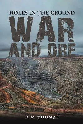 Holes in the Ground: Război și minereu - Holes in the Ground: War and Ore