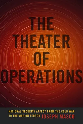 Teatrul de operațiuni: Afectarea securității naționale de la Războiul Rece la Războiul împotriva Terorii - The Theater of Operations: National Security Affect from the Cold War to the War on Terror
