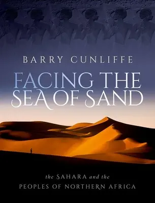 În fața Mării de Nisip: Sahara și popoarele din Africa de Nord - Facing the Sea of Sand: The Sahara and the Peoples of Northern Africa