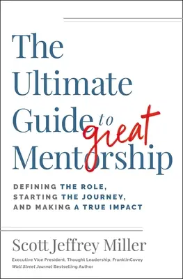 Ghidul suprem pentru un mentorat excelent: 13 roluri pentru a avea un impact real - The Ultimate Guide to Great Mentorship: 13 Roles to Making a True Impact
