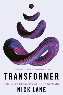 Transformator: Chimia profundă a vieții și a morții - Transformer: The Deep Chemistry of Life and Death