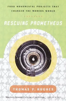 Salvarea lui Prometheus - Patru proiecte monumentale care ne-au schimbat lumea - Rescuing Prometheus - Four Monumental Projects that Changed Our World