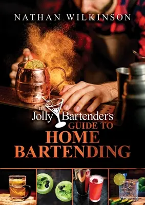 Ghidul barmanului vesel pentru barmanii de acasă - The Jolly Bartender's Guide to Home Bartending