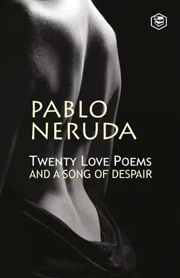Douăzeci de poeme de dragoste și un cântec de disperare - Twenty Love Poems And A Song Of Despair