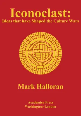 Iconoclast: Idei care au modelat războaiele culturale - Iconoclast: Ideas That Have Shaped the Culture Wars