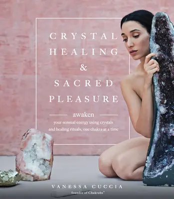 Vindecarea cu cristale și plăcerea sacră - Crystal Healing and Sacred Pleasure