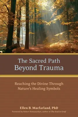 Calea sacră dincolo de traumă: Atingerea divinului prin simbolurile vindecătoare ale naturii - The Sacred Path Beyond Trauma: Reaching the Divine Through Nature's Healing Symbols