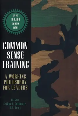 Formarea de bun simț: O filosofie de lucru pentru lideri (A Working Philosophy for Leaders) - Common Sense Training: A Working Philosophy for Leaders