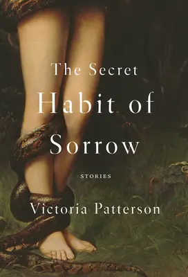 Obiceiul secret al durerii: Povestiri - The Secret Habit of Sorrow: Stories