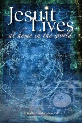 Jesuit Lives: Acasă în lume - Jesuit Lives: At Home in the World