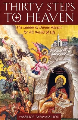 Treizeci de trepte spre cer: Scara ascensiunii divine pentru toate etapele vieții (The Ladder of Divine Ascent for All Walks of Life) - Thirty Steps to Heaven: The Ladder of Divine Ascent for All Walks of Life