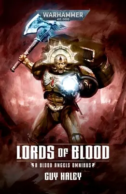 Lorzii sângelui: Blood Angels Omnibus - Lords of Blood: Blood Angels Omnibus