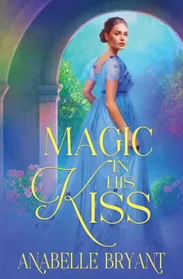 Magie în sărutul lui - Magic In His Kiss