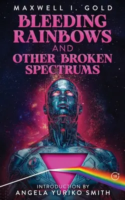 Curcubee sângerânde și alte spectre rupte - Bleeding Rainbows and Other Broken Spectrums