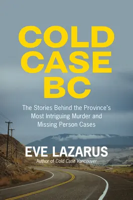 Cold Case BC: Poveștile din spatele celor mai senzaționale cazuri de crimă și persoane dispărute din provincie - Cold Case BC: The Stories Behind the Province's Most Sensational Murder and Missing Persons Cases