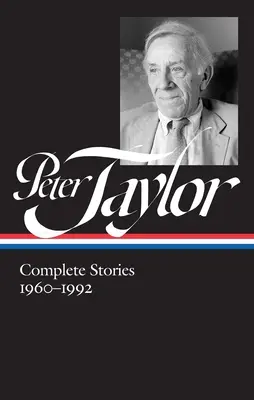 Peter Taylor: Povestiri complete 1960-1992 (Loa #299) - Peter Taylor: Complete Stories 1960-1992 (Loa #299)