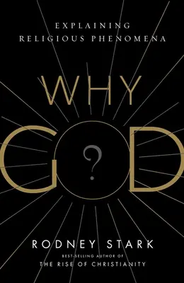 De ce Dumnezeu? Explicarea fenomenelor religioase - Why God?: Explaining Religious Phenomena
