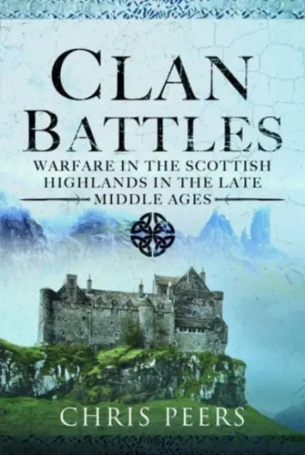 Bătăliile clanurilor: Războaie în Highlands-ul scoțian - Clan Battles: Warfare in the Scottish Highlands