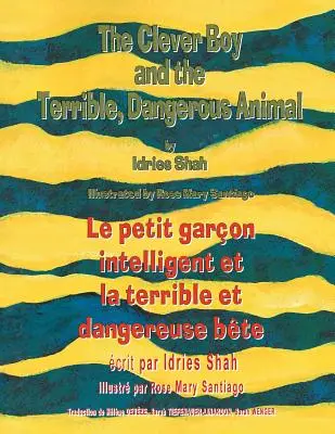 The Clever Boy and the Terrible Dangerous Animal -- Le petit garon intelligent et la terrible et dangereuse bte: English-French Edition