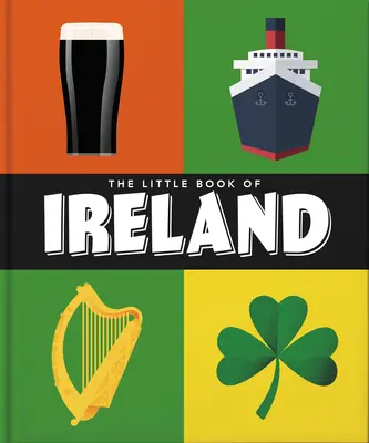 Mica carte a Irlandei: Țara sfinților și a savanților - The Little Book of Ireland: Land of Saints and Scholars