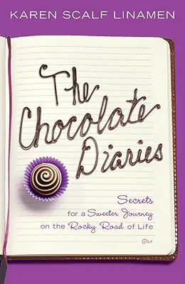 Jurnale de ciocolată - Secrete pentru o călătorie mai dulce pe drumul pietros al vieții - Chocolate Diaries - Secrets for a Sweeter Journey on the Rocky Road of Life