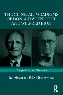 Paradigmele clinice ale lui Donald Winnicott și Wilfred Bion: Comparații și dialoguri - The Clinical Paradigms of Donald Winnicott and Wilfred Bion: Comparisons and Dialogues