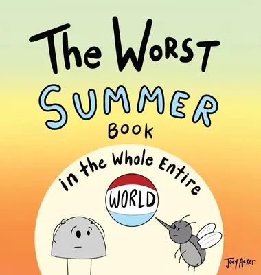 Cea mai proastă carte de vară din întreaga lume - The Worst Summer Book in the Whole Entire World