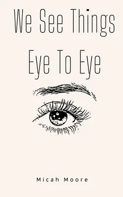 Noi vedem lucrurile ochi în ochi - We See Things Eye To Eye
