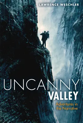 Uncanny Valley: Și alte aventuri în narațiune - Uncanny Valley: And Other Adventures in the Narrative