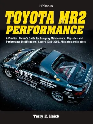 Toyota Mr2 Performance Hp1553: Un ghid practic al proprietarului pentru întreținerea zilnică, upgrade-uri și modificări de performanță. Acoperă 1985-2005, toate mărcile - Toyota Mr2 Performance Hp1553: A Practical Owner's Guide for Everyday Maintenance, Upgrades and Performance Modifications. Covers 1985-2005, All Make