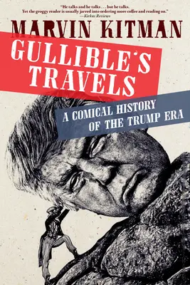 Călătoriile lui Gullible: O istorie comică a erei Trump - Gullible's Travels: A Comical History of the Trump Era