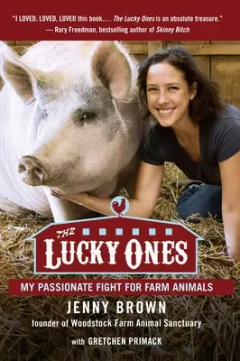 The Lucky Ones: Lupta mea pasionată pentru animalele de fermă - The Lucky Ones: My Passionate Fight for Farm Animals